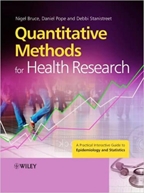 Quantitative Methods for Health Research: A Practical Interactive Guide to Epidemiology and Statistics (Wiley Desktop Editions)