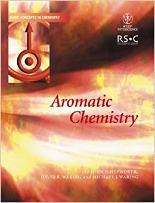 Aromatic Chemistry (Basic Concepts In Chemistry)