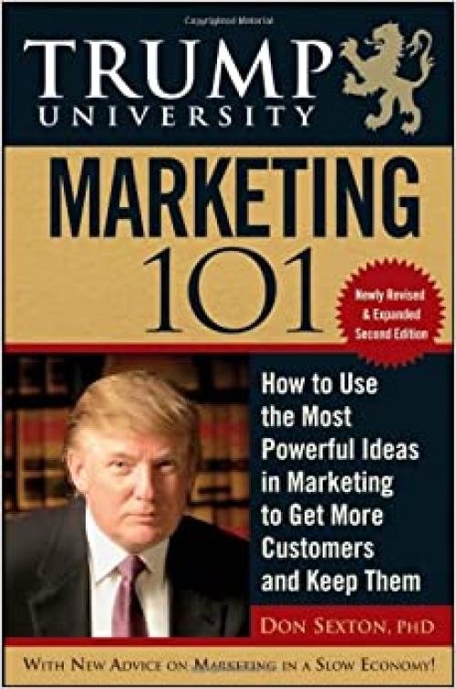 Trump University Marketing 101: How to Use the Most Powerful Ideas in Marketing to Get More Customers