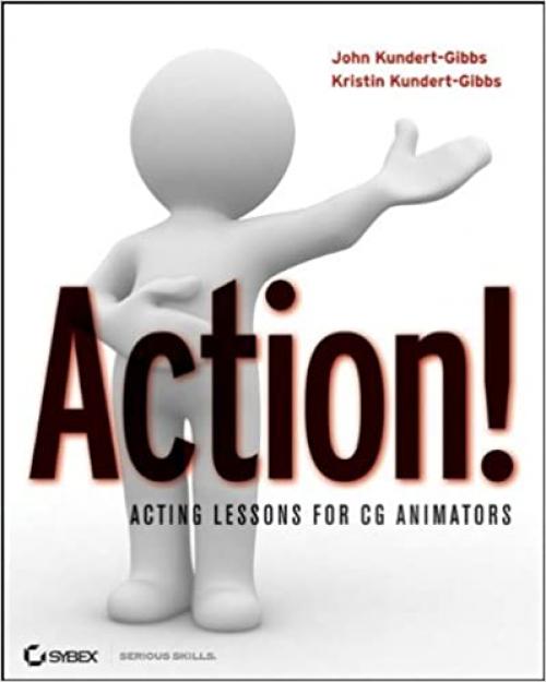 Action!: Acting Lessons for CG Animators