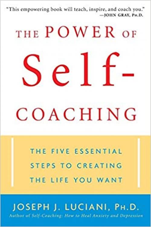 The Power of Self-Coaching: The Five Essential Steps to Creating the Life You Want