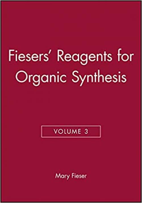 Volume 3, Fiesers' Reagents for Organic Synthesis