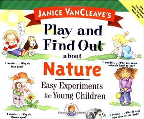 Janice VanCleave's Play and Find Out about Nature: Easy Experiments for Young Children (Play and Find Out Series)