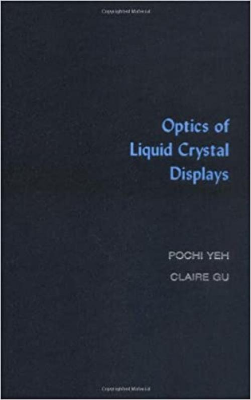 Optics of Liquid Crystal Displays (Wiley Series in Pure and Applied Optics)