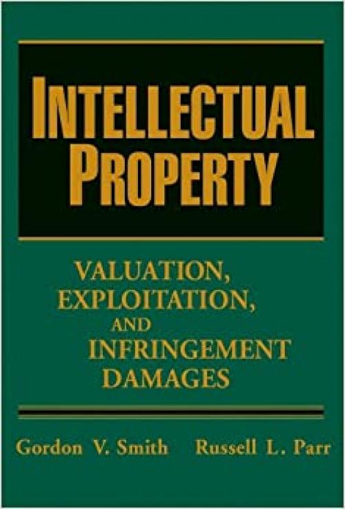 Intellectual Property: Valuation, Exploitation, and Infringement Damages