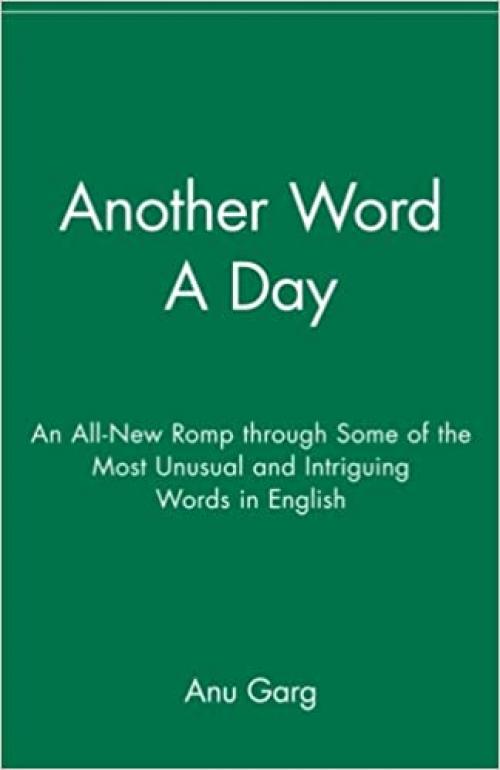 Another Word A Day: An All-New Romp through Some of the Most Unusual and Intriguing Words in English