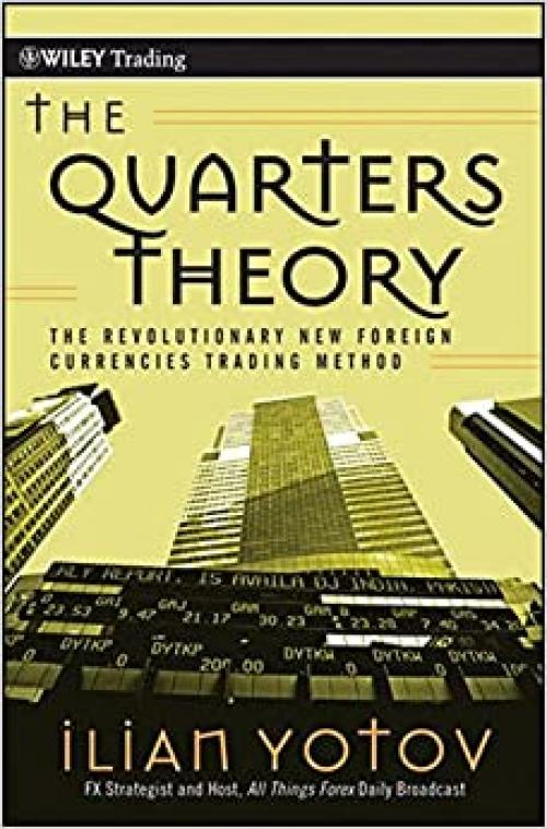 The Quarters Theory: The Revolutionary New Foreign Currencies Trading Method