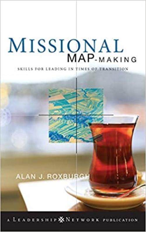 Missional Map-Making: Skills for Leading in Times of Transition