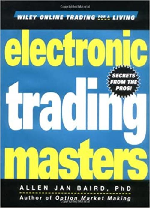 Electronic Trading Masters: Secrets from the Pros! (Wiley Online Trading for a Living)