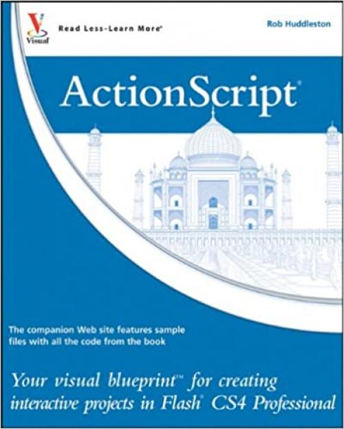 ActionScript: Your visual blueprint for creating interactive projects in Flash CS4 Professional