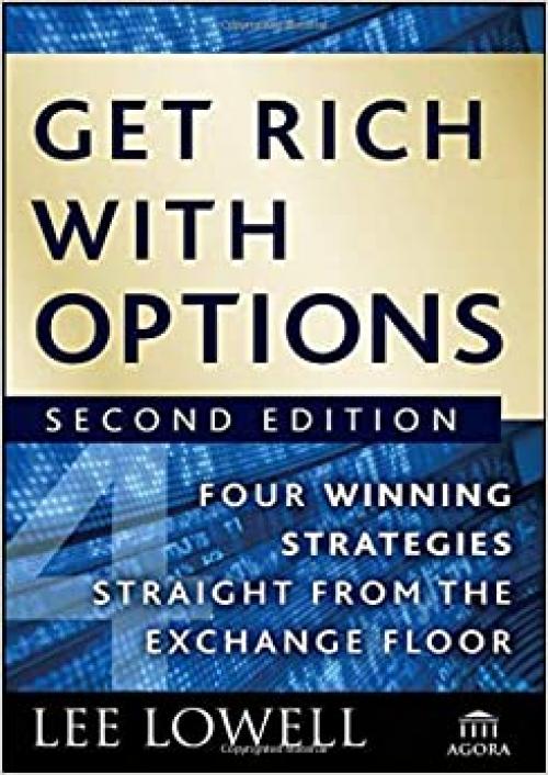 Get Rich with Options: Four Winning Strategies Straight from the Exchange Floor