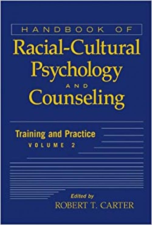 Handbook of Racial-Cultural Psychology and Counseling, Volume 2: Training and Practice