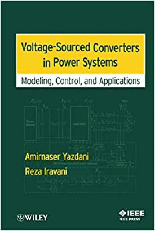 Voltage-Sourced Converters in Power Systems : Modeling, Control, and Applications