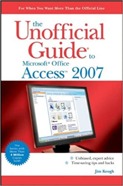 The Unofficial Guide to Microsoft Office Access 2007