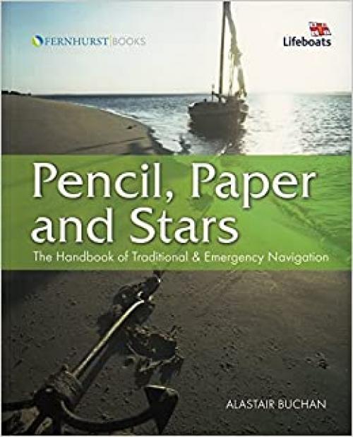 Pencil, Paper and Stars: The Handbook of Traditional and Emergency Navigation (Wiley Nautical)