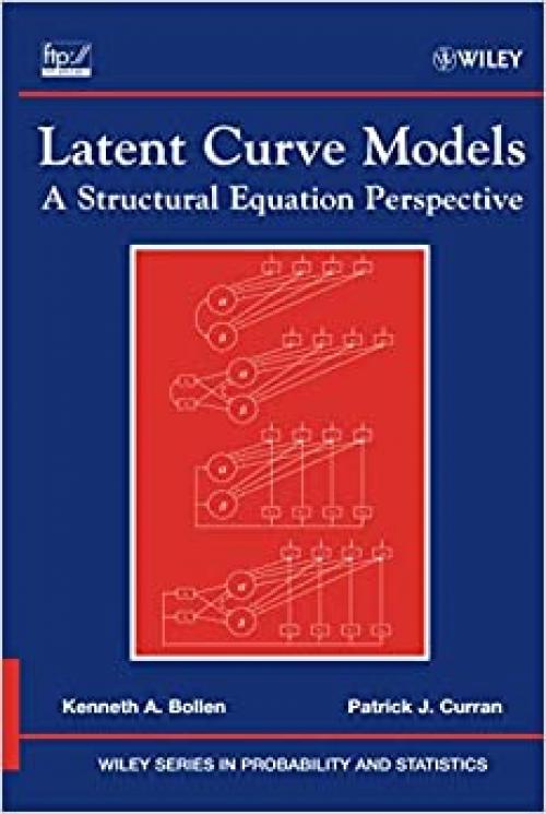 Latent Curve Models: A Structural Equation Perspective (Wiley Series in Probability and Statistics)