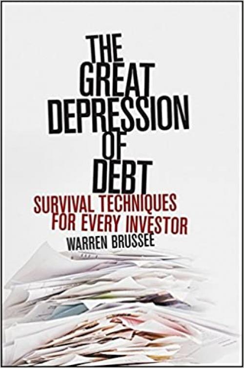 The Great Depression of Debt: Survival Techniques for Every Investor