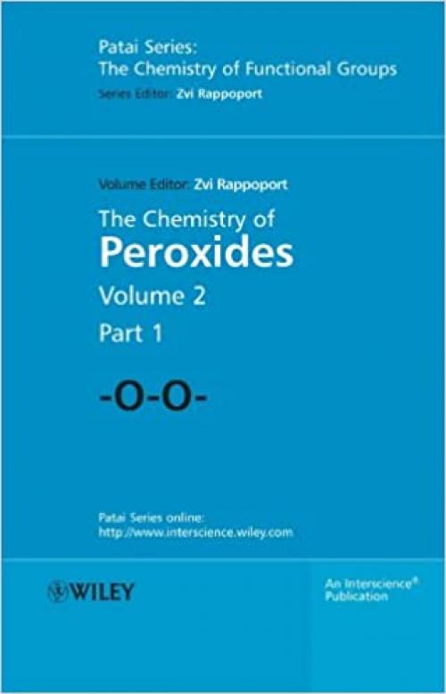The Chemistry of Peroxides, Parts 1 and 2, 2 Volume Set (Patai's Chemistry of Functional Groups)