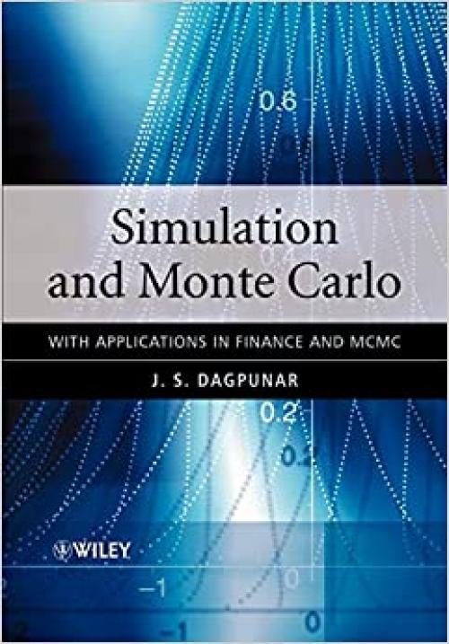 Simulation and Monte Carlo: With Applications in Finance and MCMC