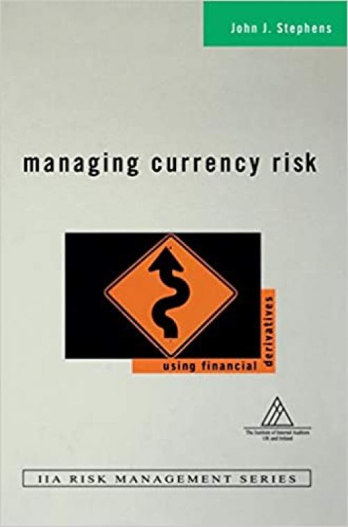 Managing Currency Risk: Using Financial Derivatives