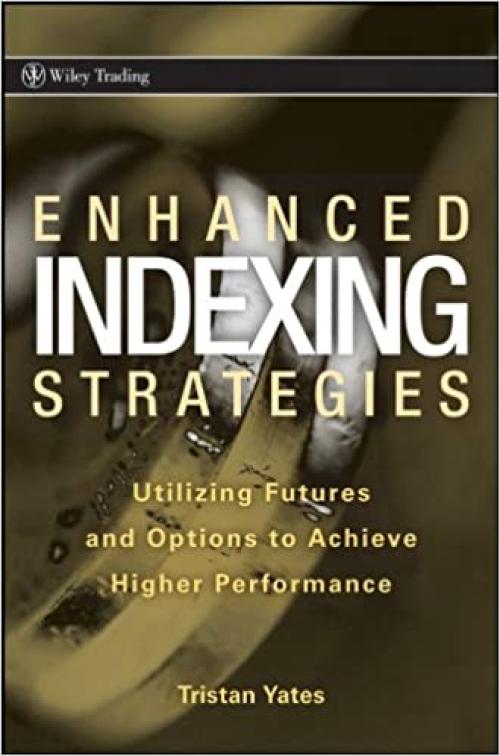 Enhanced Indexing Strategies: Utilizing Futures and Options to Achieve Higher Performance