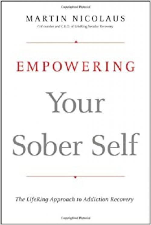 Empowering Your Sober Self: The LifeRing Approach to Addiction Recovery