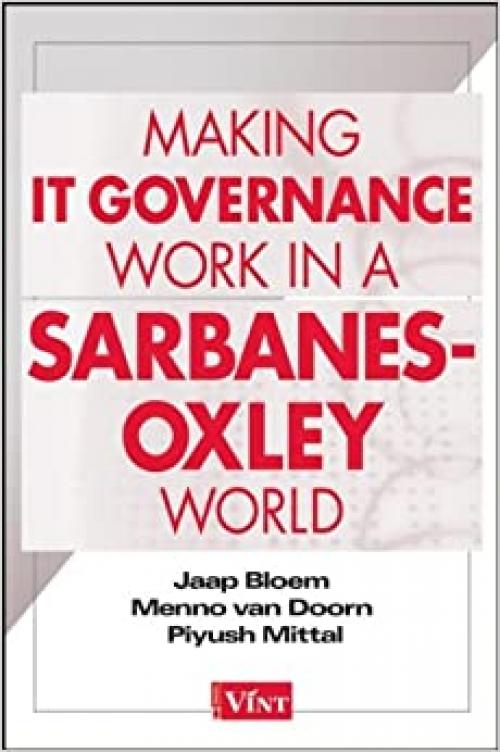 Making IT Governance Work in a Sarbanes-Oxley World