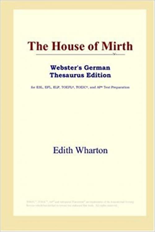 The House of Mirth (Webster's German Thesaurus Edition)