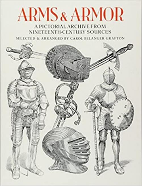 Arms and Armor: A Pictorial Archive from Nineteenth-Century Sources (Dover Pictorial Archive)