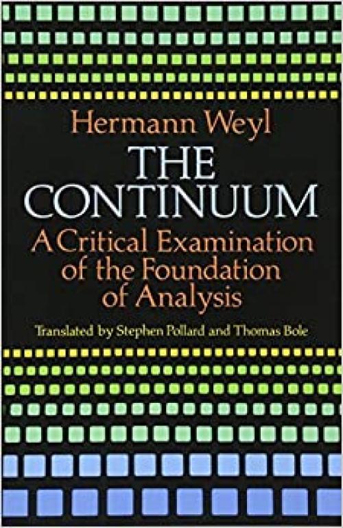 The Continuum: A Critical Examination of the Foundation of Analysis (Dover Books on Mathematics)