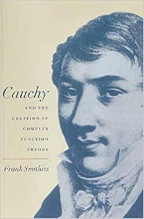 Cauchy and the Creation of Complex Function Theory