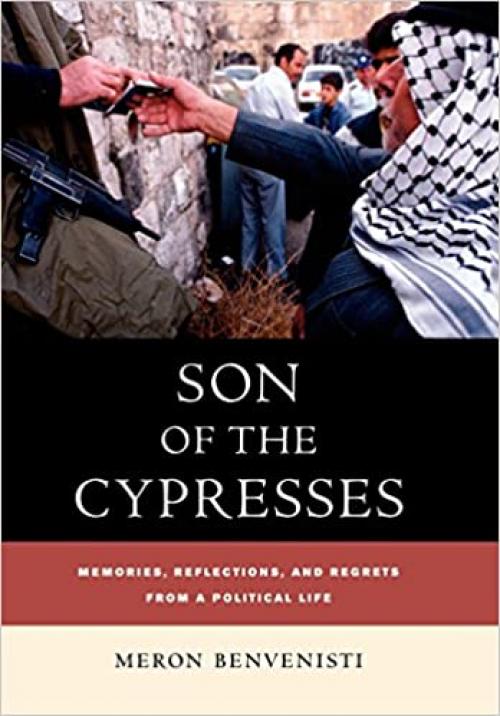 Son of the Cypresses: Memories, Reflections, and Regrets from a Political Life