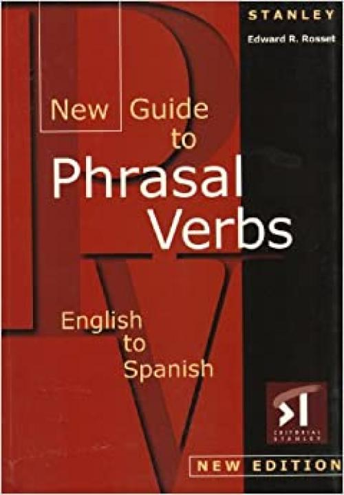 New guide to phrasal verbs (English and Spanish Edition)