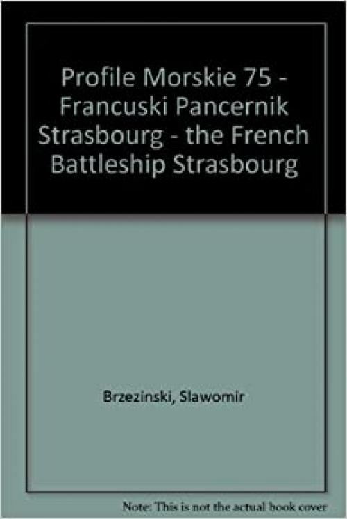 Profile Morskie 75: The French Battleship Strasbourg, 1942