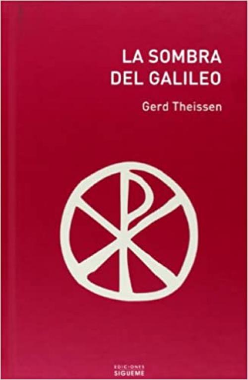 La sombra del Galileo: Las investigaciones históricas sobre Jesús... (El Peso de los Días) (Spanish Edition)