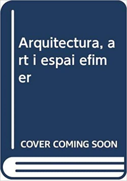 Arquitectura, art i espai efímer (Arquitext) (Catalan and Spanish Edition)