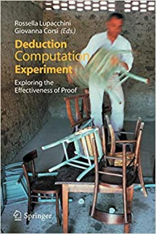 Deduction, Computation, Experiment: Exploring the Effectiveness of Proof
