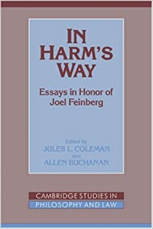 In Harm's Way: Essays in Honor of Joel Feinberg (Cambridge Studies in Philosophy and Law)