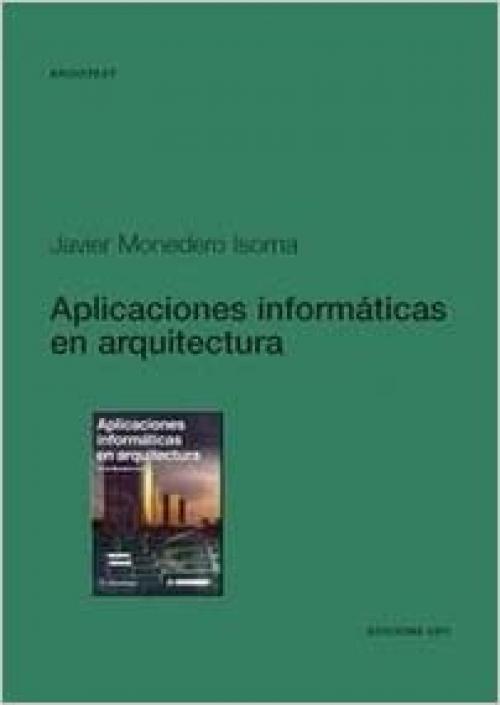 Aplicaciones informáticas en arquitectura (Arquitext) (Spanish Edition)