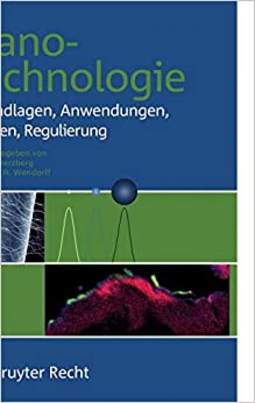 Nanotechnologie: Grundlagen, Anwendungen, Risiken, Regulierung (German Edition)