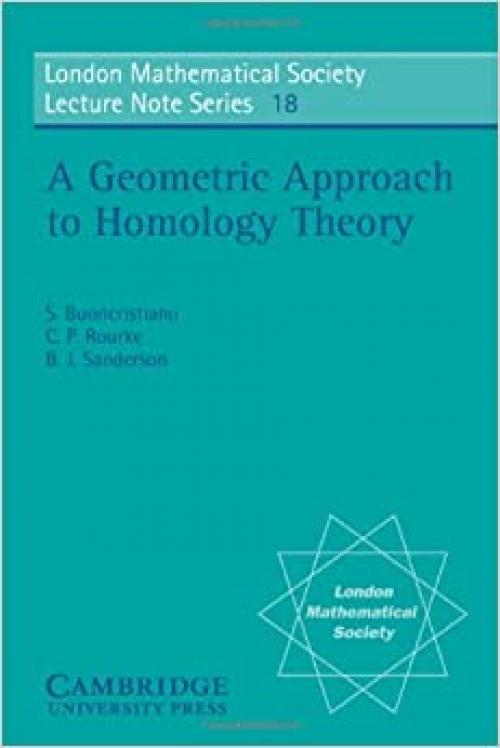 LMS: 18 Geometric Homolgy Theory (London Mathematical Society Lecture Note Series)