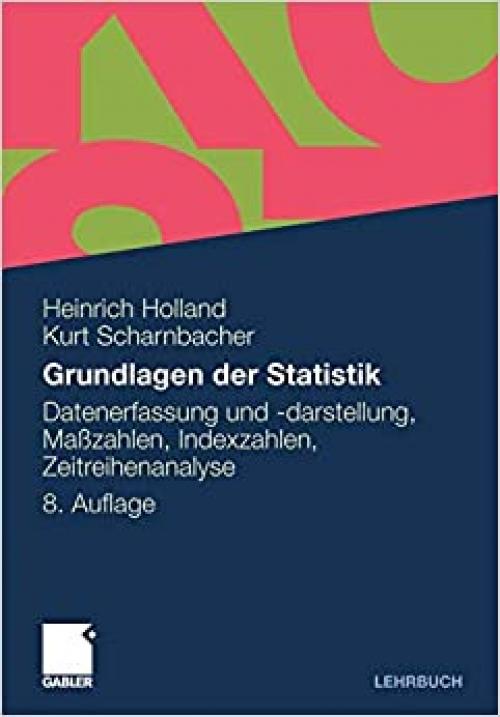Grundlagen der Statistik: Datenerfassung und -darstellung, Maßzahlen, Indexzahlen, Zeitreihenanalyse (German Edition)