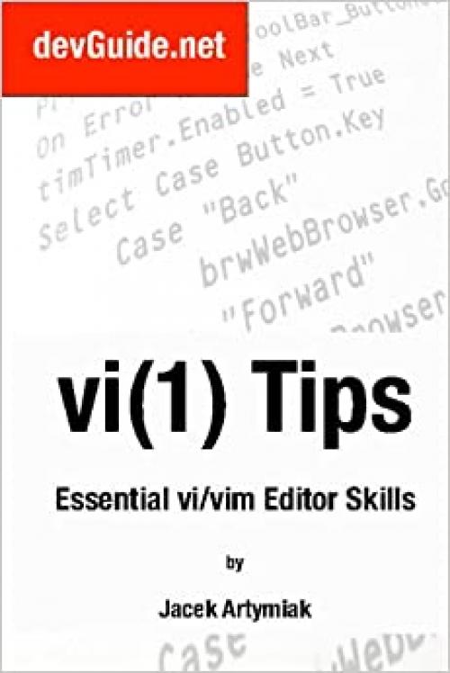 Vi(1) Tips,: Essential Vi/Vim Editor Skills