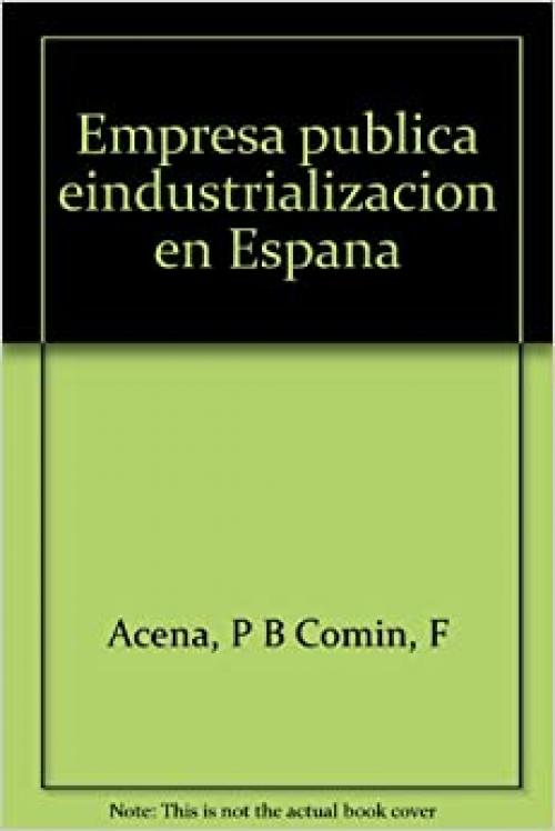 Empresa pública e industrialización en España (Economía y finanzas) (Spanish Edition)