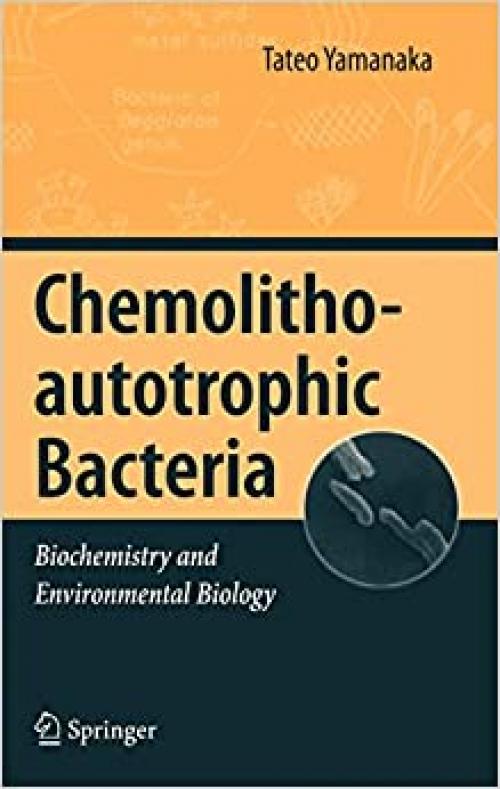 Chemolithoautotrophic Bacteria: Biochemistry and Environmental Biology