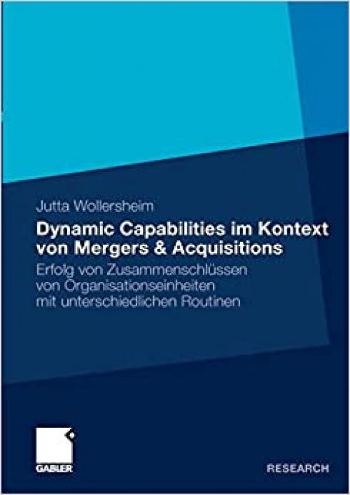 Dynamic Capabilities im Kontext von Mergers & Acquisitions: Erfolg von Zusammenschlüssen von Organisationseinheiten mit unterschiedlichen Routinen (German Edition)