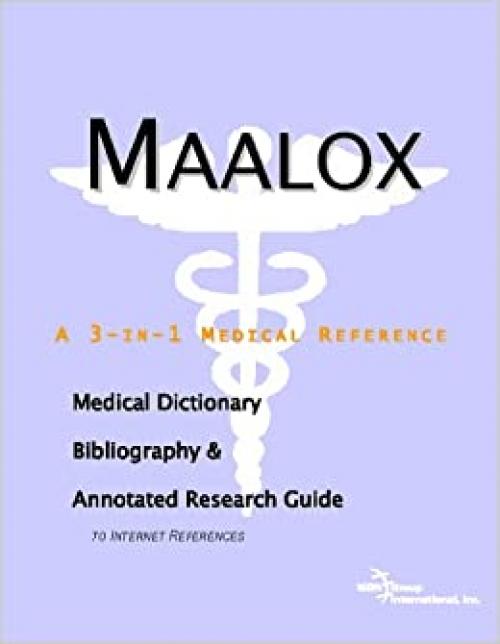 Maalox - A Medical Dictionary, Bibliography, and Annotated Research Guide to Internet References