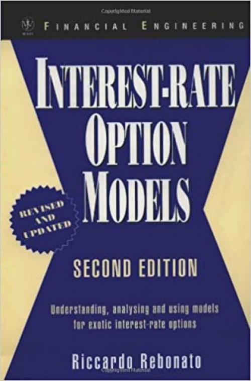 Interest-Rate Option Models: Understanding, Analysing and Using Models for Exotic Interest-Rate Options (Wiley Series in Financial Engineering)