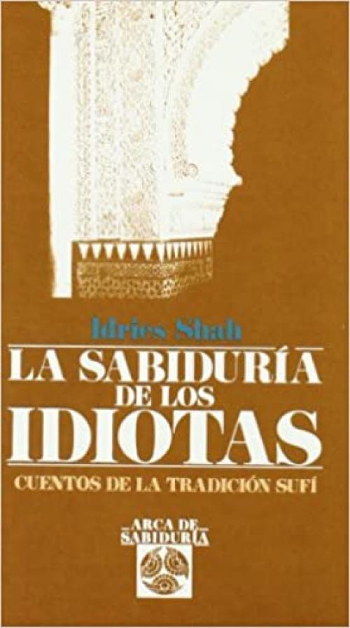 La Sabídura de los Idiotas : Wisdom of the Idiots (Arca de Sabiduría)