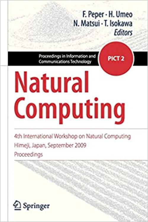 Natural Computing: 4th International Workshop on Natural Computing, Himeji, Japan, September 2009, Proceedings (Proceedings in Information and Communications Technology (2))